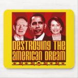 Obama Pelosi Reid - Destroying the American Dream mousepads