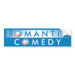 Obama = Romantic Comedy bumper stickers