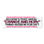 OBAMA  SO,HOW'S THAT WHOLE "CHANGE AND HOPE" BUMPER STICKERS