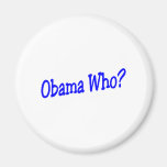 Obama Who? Fridge Magnet