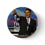 OBAMA YES YOU DID BUTTON