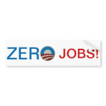 Obama = Zero Jobs! Bumper Sticker bumper stickers