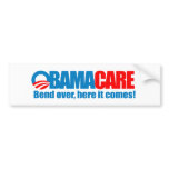 Obamacare - Bend over here it comes Bumper Sticker