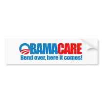 Obamacare - Bend over here it comes Bumper Sticker