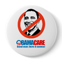 Obamacare - Bend over here it comes Pinback Buttons