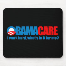 Obamacare - I work hard what's in it for me Mouse Pad