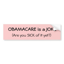 OBAMACARE is a JOKE, (Are you SICK of it yet?) bumper stickers