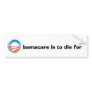 Obamacare is to die for bumper sticker