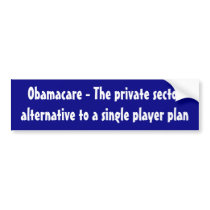 Obamacare - The private sector alternative ... Bumper Stickers
