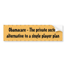 Obamacare - The private sector alternative ... Bumper Stickers
