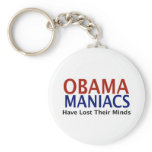 Obamamaniacs Have Lost Their Minds keychains