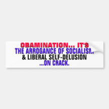 Obamanation Arrogant Socialism & Self-Delusion! Bumper Sticker