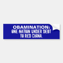 OBAMANATION: One nation under debt to China! Bumper Stickers