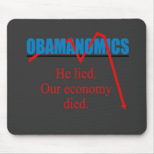 Obamanomics - He lied our economy died Mouse Mat