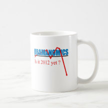 Obamanomics - is it 2012 yet coffee mugs