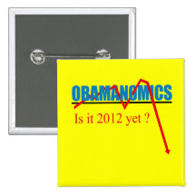 Obamanomics - is it 2012 yet? pinback button