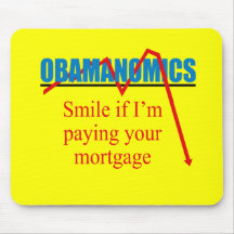 Obamanomics - Smile if im paying you're mortgage Mouse Mat