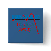 Obamanomics - Trickle up poverty Pinback Buttons