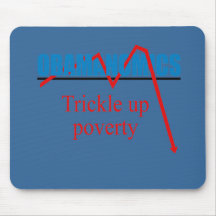 Obamanomics - Trickle up poverty Mouse Mats