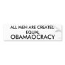 OBAMAOCRACY, ALL MEN ARE CREATED EQUAL, 2009 K... BUMPER STICKER