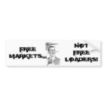 ObamaPinnochio, FREE MARKETS..., NOT FREE LOADERS! Bumper Sticker