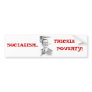 ObamaPinnochio, SOCIALISM..., TRICKLE UPPOVERTY! Bumper Sticker