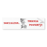 ObamaPinnochio, SOCIALISM..., TRICKLE UPPOVERTY! bumper stickers
