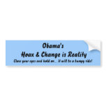 Obama's Hoax & Change is Reality, Close your ey... bumper stickers