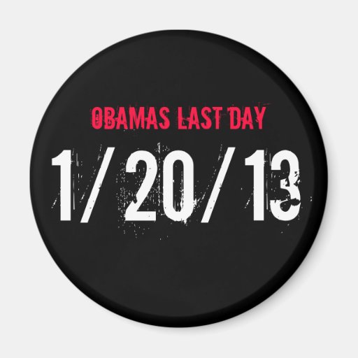 OBAMAS LAST DAY, 1/20/13 REFRIGERATOR MAGNET