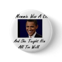 OBAMAS MOMMIE WAS A COMMIE AND SHE TAUGHT HIM ALL PINBACK BUTTONS