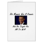 OBAMAS MOMMIE WAS A COMMIE AND SHE TAUGHT HIM ALL GREETING CARDS