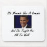 OBAMAS MOMMIE WAS A COMMIE AND SHE TAUGHT HIM ALL MOUSE MAT
