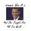 OBAMAS MOMMIE WAS A COMMIE AND SHE TAUGHT HIM ALL stickers