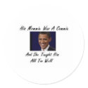 OBAMAS MOMMIE WAS A COMMIE AND SHE TAUGHT HIM ALL stickers
