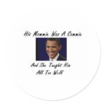 OBAMAS MOMMIE WAS A COMMIE AND SHE TAUGHT HIM ALL stickers