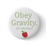 obey gravity- it's the law!
