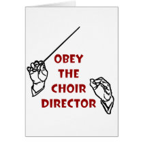 Obey the Choir Director Greeting Card