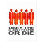 Obey the Choir Director or Die Post Card