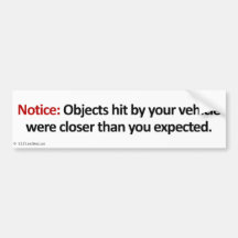 Objects are Closer Than They Appear Bumper Stickers