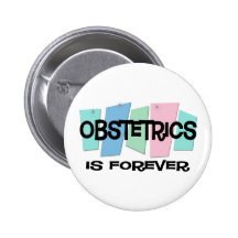 Obstetrics Is Forever Pinback Buttons