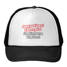 Occupational Therapist...Kind of a Big Deal Hats