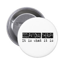 Occupational Therapy It Is Pinback Button