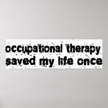Occupational Therapy Saved My Life Once Poster