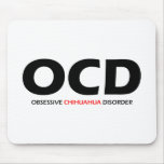 OCD - Obsessive Chihuahua Disorder Mousepad