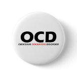 OCD - Obsessive Cockatoo Disorder buttons
