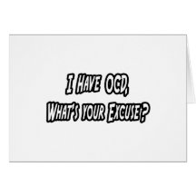 OCD...Your Excuse? Greeting Cards
