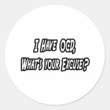 OCD...Your Excuse? Sticker