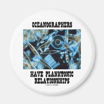 Oceanographers Have Planktonic Relationships Refrigerator Magnet