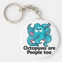 Octopuses are People too Key Chains