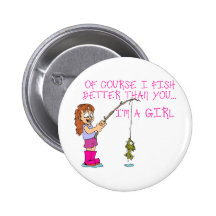 Of Course I Fish Better Than You... Pinback Button